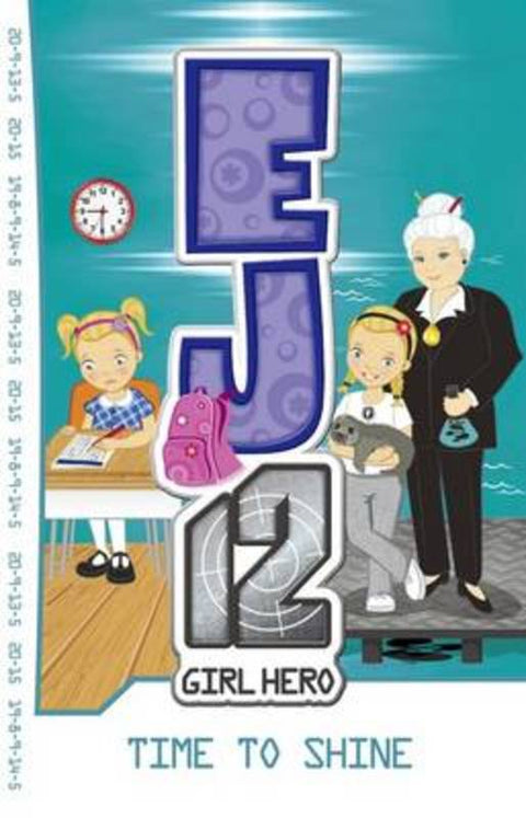 Time to Shine (Ej12 Girl Hero #16) by Susannah McFarlane - 9781921931383