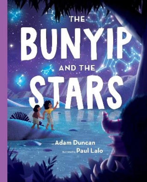 The Bunyip and the Stars by Adam Duncan - 9781921953460