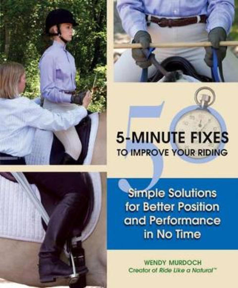 50 5-Minute Fixes to Improve Your Riding by Wendy Murdoch - 9781921966163