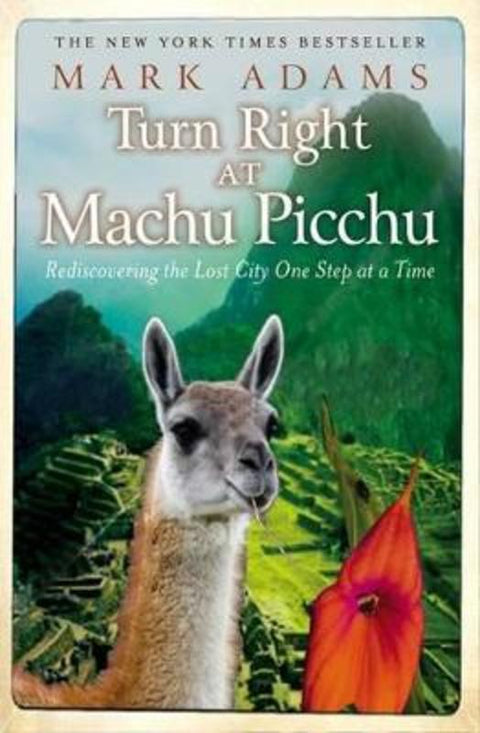 Turn Right At Machu Picchu by Mark Adams - 9781922079954