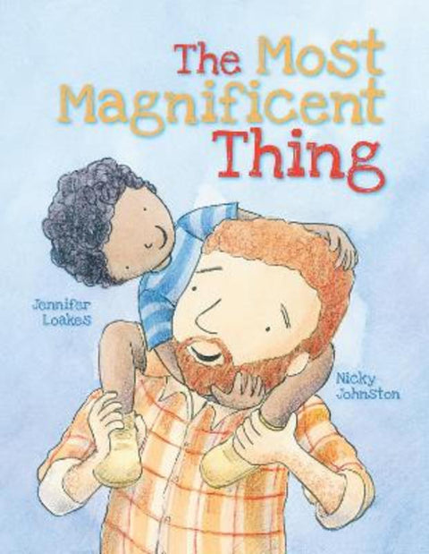 The Most Magnificent Thing by Jennifer Loakes - 9781922081957
