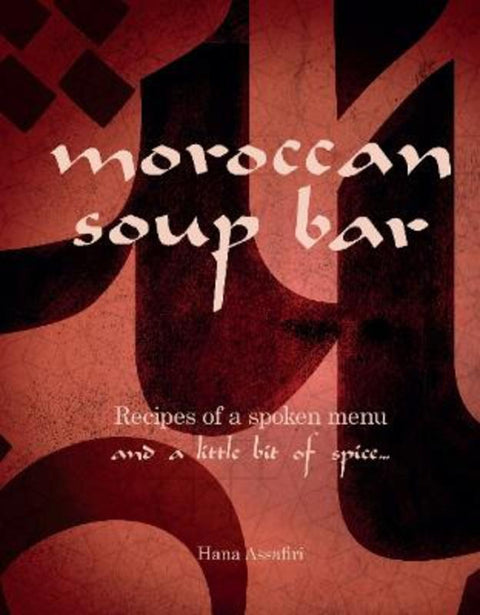 Moroccan Soup Bar by Hana Assafiri - 9781922129772