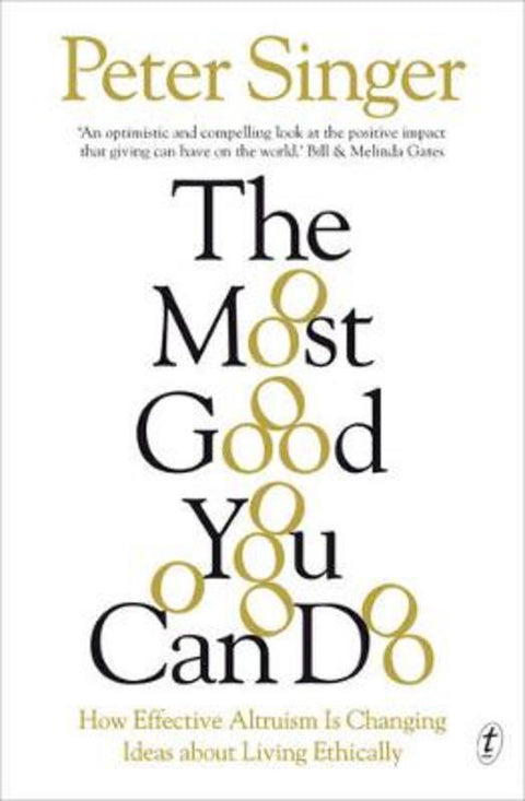The Most Good You Can Do: How Effective Altruism Is Changing Ideas aboutLiving Ethically by Peter Singer - 9781922182692
