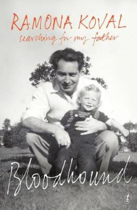Bloodhound: Searching For My Father by Ramona Koval - 9781922182760