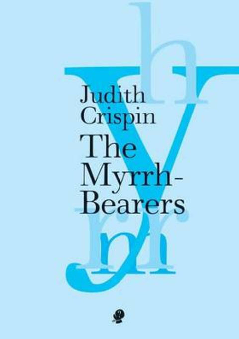 Myrrh-Bearers by Judith Crispin - 9781922186782