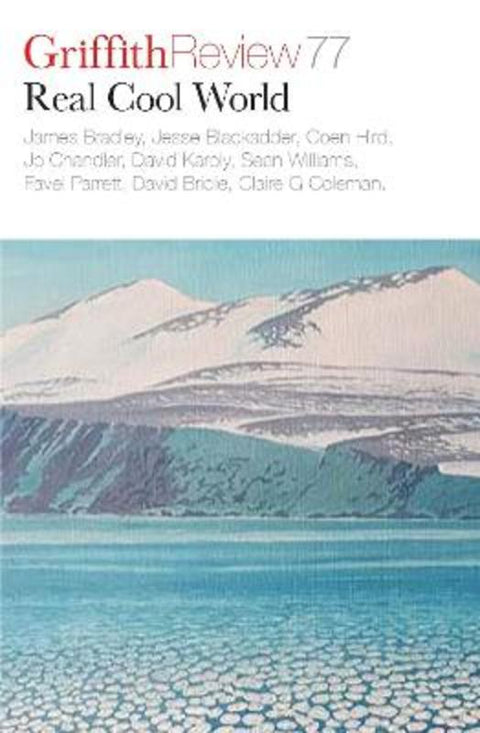 Griffith Review 77: Real Cool World by Ashley Hay - 9781922212740