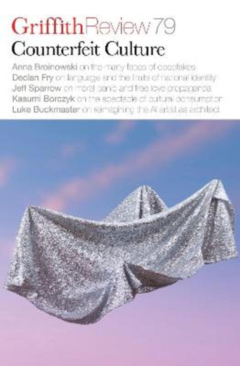 Griffith Review 79: Counterfeit Culture by Carody Culver - 9781922212801