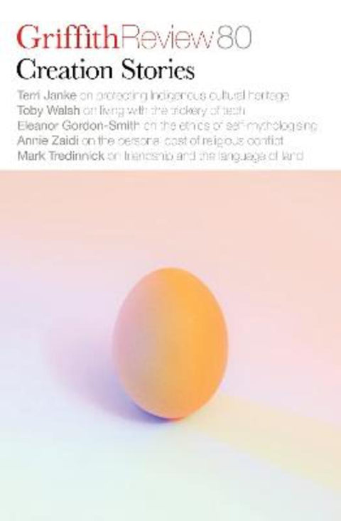 Griffith Review 80: Creation Stories by Carody Culver - 9781922212832