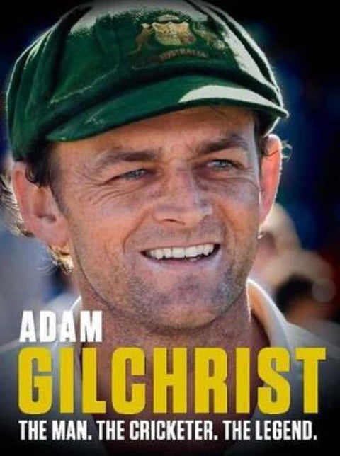 Adam Gilchrist : The Man. The Cricketer. The Legend by Adam Gilchrist - 9781922213310