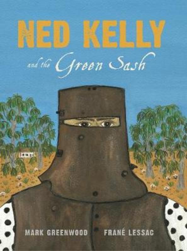 Ned Kelly and the Green Sash by Mark Greenwood - 9781922244598