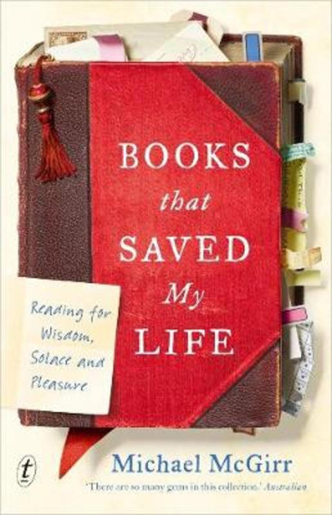 Books that Saved My Life: Reading for Wisdom, Solace and Pleasure by Michael McGirr - 9781922268471