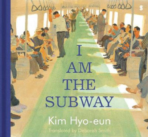 I Am the Subway by Hyo-eun Kim - 9781922310514
