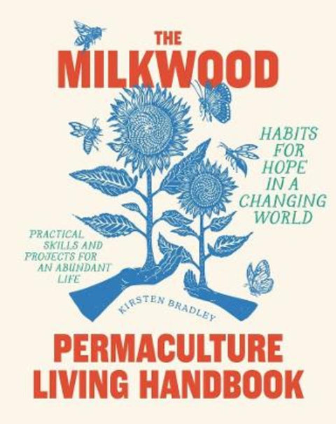 The Milkwood Permaculture Living Handbook by Kirsten Bradley - 9781922351920