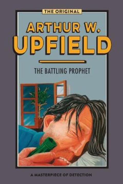 The Battling Prophet by Arthur W. Upfield - 9781922384218