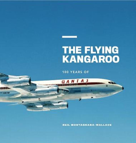 Qantas: The Flying Kangaroo by Neil Montagnana-Wallace - 9781922400345