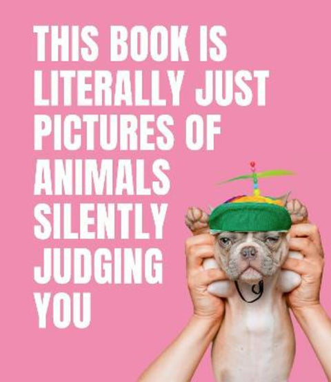 This Book is Literally Just Pictures of Animals Silently Judging You by Smith Street Books - 9781922417046