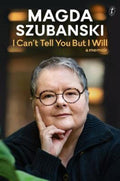 I Can't Tell You But I Will by Magda Szubanski - 9781922458810