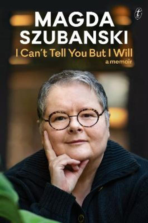 I Can't Tell You But I Will by Magda Szubanski - 9781922458810