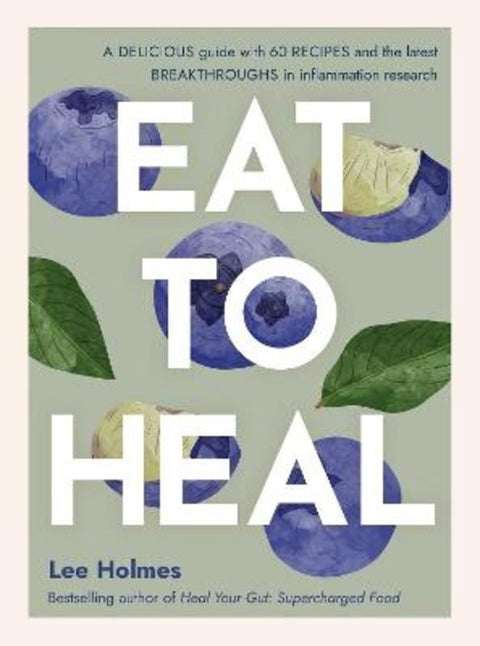 Eat to Heal by Lee Holmes - 9781922468147