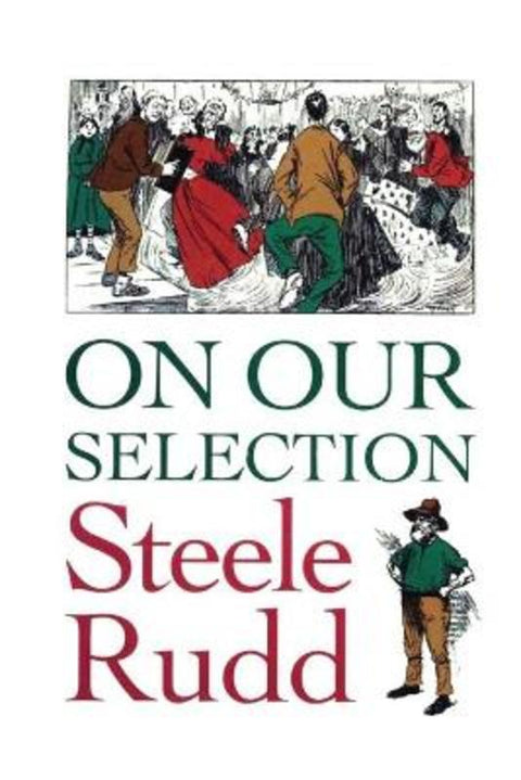 On Our Selection by Steele Rudd - 9781922473806