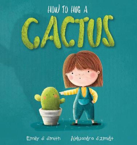 How to Hug a Cactus by Emily S. Smith - 9781922503183