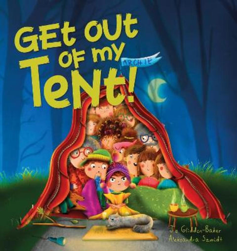 Get out of my Tent by Jo Gliddon-Baker - 9781922503411