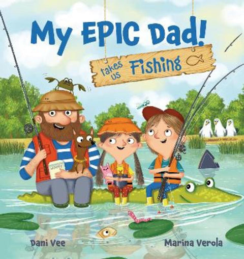 My EPIC! Dad takes us Fishing by Dani Vee - 9781922503886