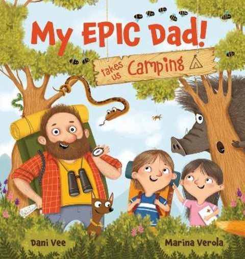 My EPIC Dad! Takes us Camping by Dani Vee - 9781922503916