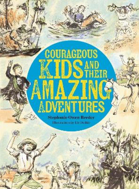 Courageous Kids and their Amazing Adventures from Stephanie Owen Reeder - Harry Hartog gift idea