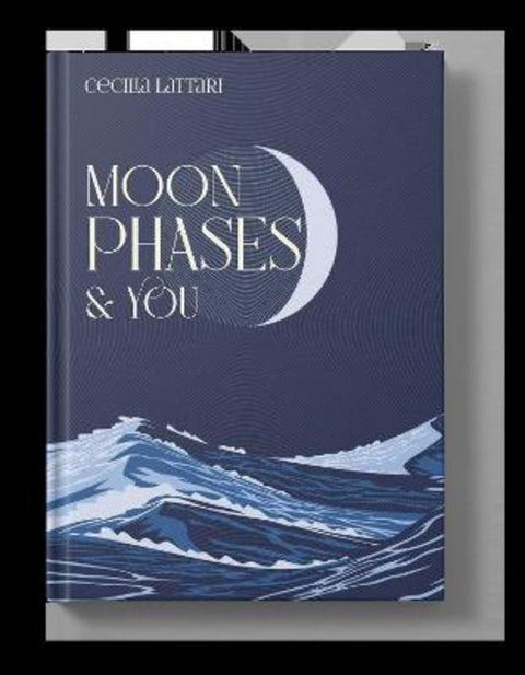 Moon Phases and You by Cecilia Lattari - 9781922514370