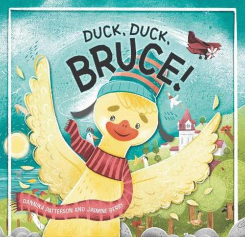 Duck, Duck, Bruce! by Dannika Patterson - 9781922539168