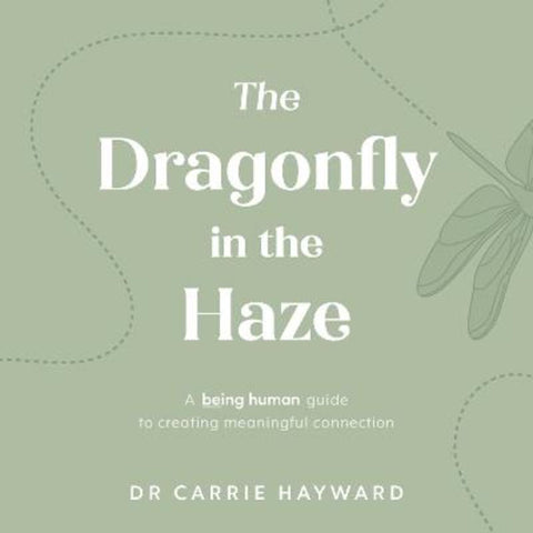 The Dragonfly in the Haze by Dr. Carrie Hayward (Clinical Psychologist) - 9781922539915