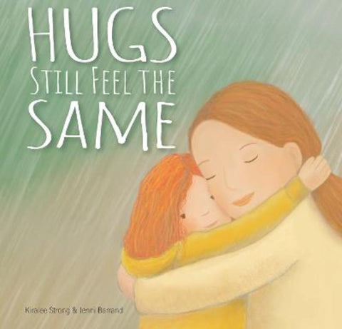Hugs Still Feel the Same by Kiralee Strong - 9781922539960