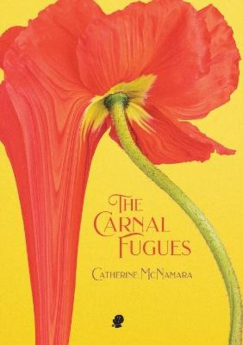 The Carnal Fugues by Catherine McNamara - 9781922571748