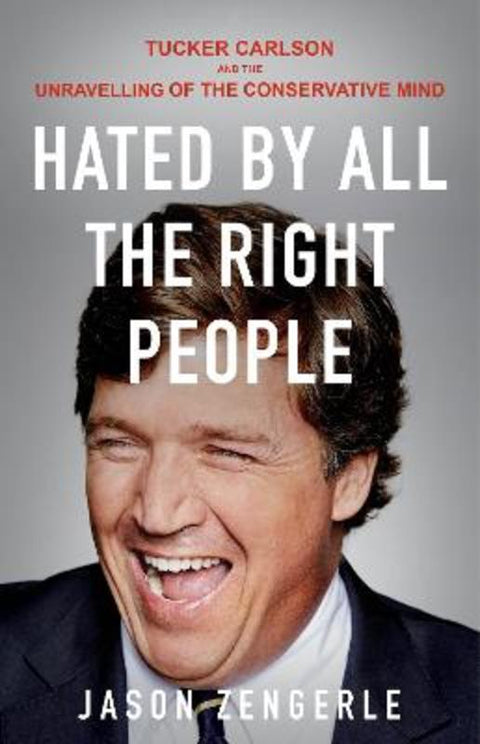 Hated by All the Right People by Jason Zengerle - 9781922585578