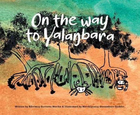 On the Way to Yalanbara by Rarriwuy Gurramu Marika - 9781922592682