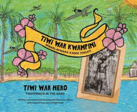 Tiwi war kwampini: Mwarlapwara kangi tingati (Tiwi War Hero: Footprints in the Sand) by Mavis Kerinaiua - 9781922592712
