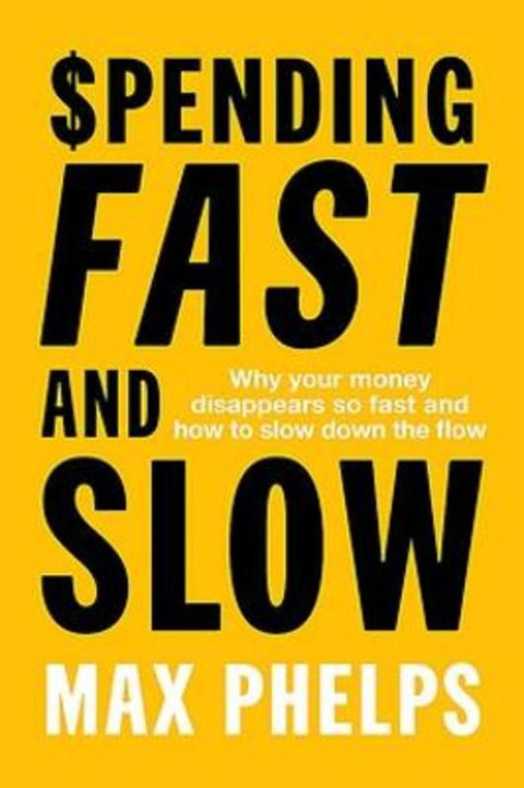 Spending, Fast and Slow by Max Phelps - 9781922611918