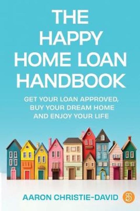 The Happy Home Loan Handbook by Aaron Christie-David - 9781922611970