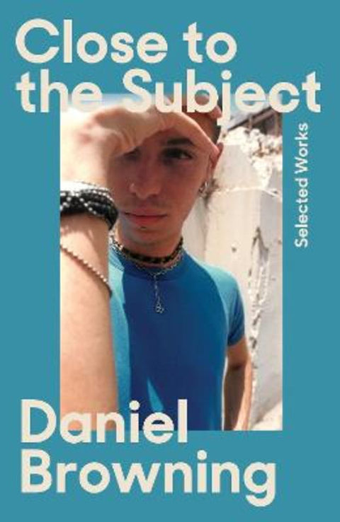 Close to the Subject by Daniel Browning - 9781922613332