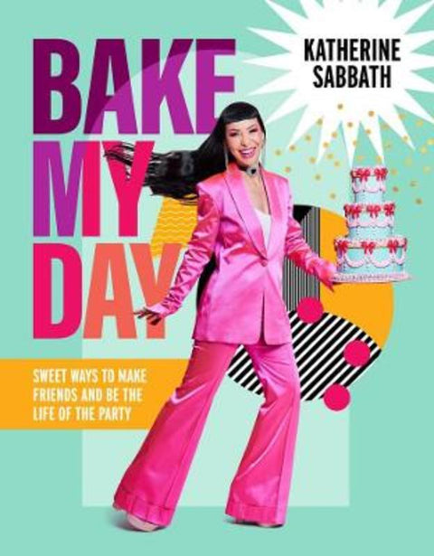 Bake My Day by Katherine Sabbath - 9781922616012