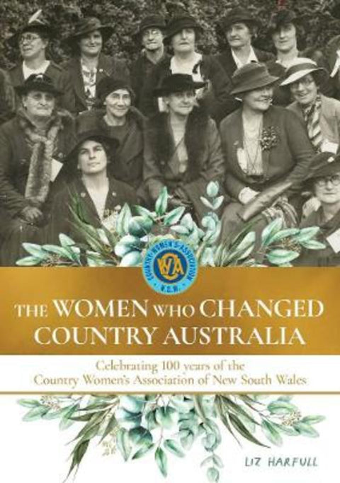 The Women Who Changed Country Australia by Liz Harfull - 9781922616227
