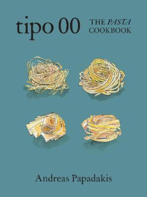 Tipo 00 The Pasta Cookbook by Andreas Papadakis - 9781922616500