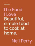 The Food I Love by Neil Perry - 9781922616753