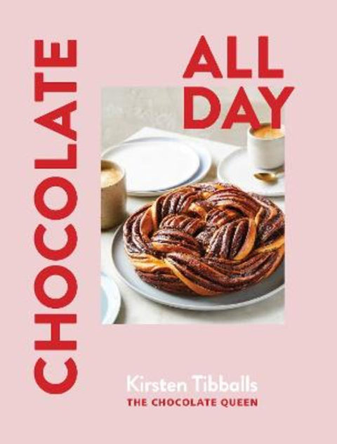 Chocolate All Day by Kirsten Tibballs - 9781922616883