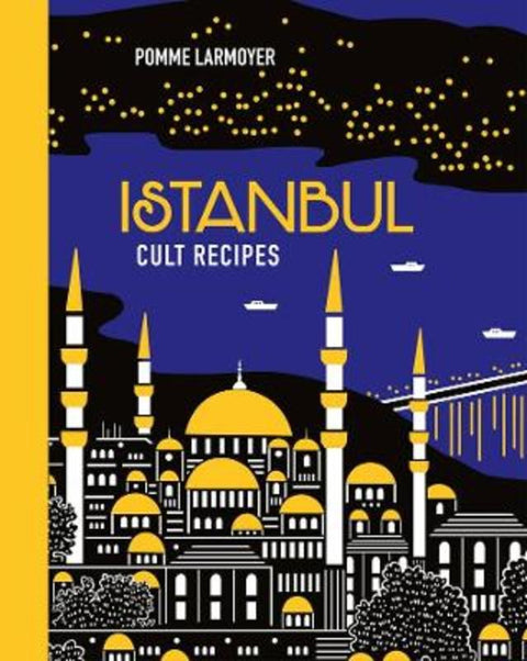 Istanbul Cult Recipes (mini) by Pomme Larmoyer - 9781922616999