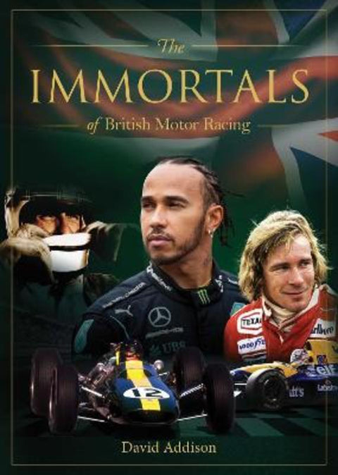The Immortals of British Motor Racing by David Addison - 9781922662019