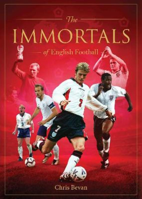 Immortals of English Football by Chris Bevan - 9781922662170