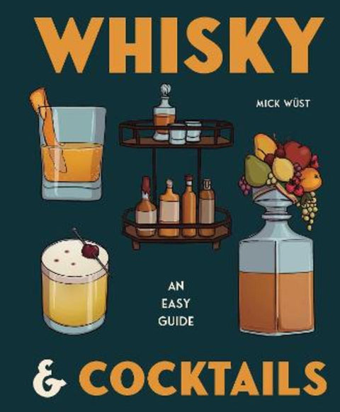 Whisky & Cocktails by Mick Wust - 9781922662286