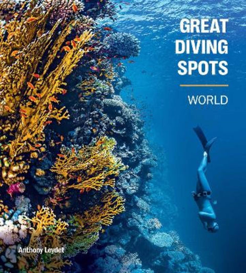 Great Diving Spots - World by Anthony Leydet - 9781922662309